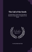 The Call of the South: A Presentation of the Home Principle in Missions, Especially as it Applies to the South 1346381240 Book Cover