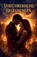 Verführerische Begegnungen (German Edition) B0GVPXLD9Z Book Cover