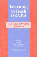 Learning to Teach Drama: A Case Narrative Approach 0325002282 Book Cover