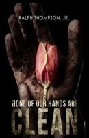 None of Our Hands Are Clean 1944643001 Book Cover