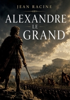 Alexandre le Grand: La rencontre de deux titans aux confins des Indes. B0H8RWN4ND Book Cover