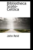 Bibliotheca Scoto-Celtica 0530123142 Book Cover