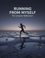 Running From Myself: The Unseen Reflection B0G1SR5QRL Book Cover