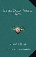 Little Dolly Forbes (1885) 1120317630 Book Cover