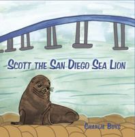 Scott the San Diego Sea Lion 0692276661 Book Cover