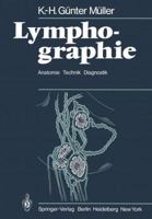 Lymphographie: Anatomie Technik Diagnostik 3642672337 Book Cover