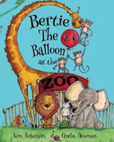 Bertie The Balloon at the Zoo 0993462715 Book Cover