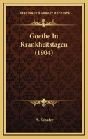 Goethe In Krankheitstagen (1904) 1120624606 Book Cover