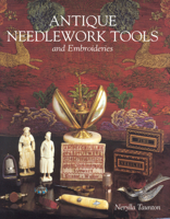 Antique Needlework Tools and Embroideries 1851492534 Book Cover