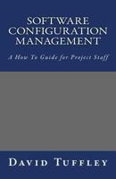Software Configuration Management: A How to Guide for Project Staff 1461127564 Book Cover