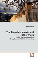 The Glass Menagerie and Other Plays: English Literature Made Easy Study Guide and Critical Commentary 3639305418 Book Cover