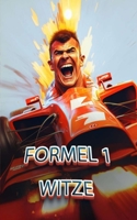 Formel 1 Witze: Witze, berühmte Zitate und lustige Anekdoten B0C91WWJLL Book Cover