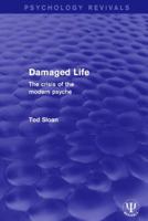 Damaged Life: The Crisis of the Modern Psyche 113866927X Book Cover