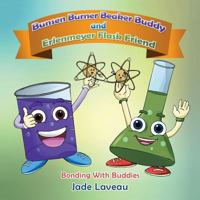 Bunsen Burner Beaker Buddy and Erlenmeyer Flask Friend: Bonding with Buddies 1546257373 Book Cover