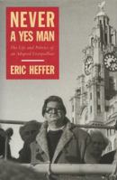 Never a Yes Man: The Life and Politics of an Adopted Liverpudlian 0860913503 Book Cover
