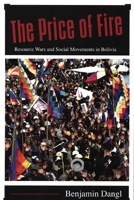 The Price of Fire: Resource Wars and Social Movements in Bolivia 190485933X Book Cover