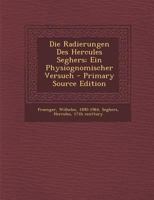 Die Radierungen Des Hercules Seghers; Ein Physiognomischer Versuch 1018190155 Book Cover