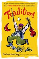 Tradition!: The Highly Improbable, Ultimately Triumphant Broadway-to-Hollywood Story of Fiddler on the Roof, the World's Most Beloved Musical 1250075378 Book Cover