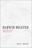 Darwin Deleted: Imagining a World without Darwin 0226068676 Book Cover