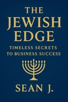 The Jewish Edge: Timeless Secrets to Business Success B0FQQ4NSQ7 Book Cover