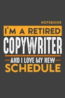 Notebook: I'm a retired COPYWRITER and I love my new Schedule - 120 LINED Pages - 6" x 9" - Retirement Journal 1696979285 Book Cover