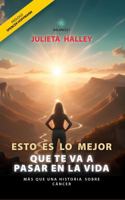 Esto es lo mejor que te va a pasar en la vida: Más que una historia sobre cáncer (Spanish Edition) B0F5PR7LX1 Book Cover