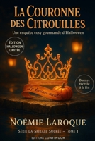 La couronne des citrouilles: Cosy mystery gourmand où, à Saint-Plume, la Couronne en sucre soufflé s’évapore en pleine fête des Citrouilles. (La spirale sucré) B0FR9KMPYH Book Cover