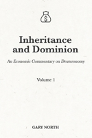 Inheritance and Dominion: An Economic Commentary on Deuteronomy B09483MC53 Book Cover