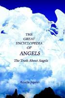 The Great Encyclopedia of Angels: The Truth About Angels 1595262253 Book Cover