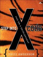Step into Xcode: Mac OS X Development 0321334221 Book Cover