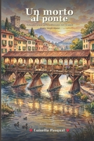 Un morto al ponte degli alpini: Indagine poco seria a Bassano del Grappa (Storie Venete - Racconti divertenti, in dialetto e per sorridere) (Italian Edition) B0HBNM63MD Book Cover
