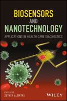 Biosensors and Nanotechnology: Applications in Health Care Diagnostics 1119065011 Book Cover