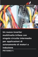Un nuovo inverter multilivello trifase con singolo circuito intermedio per applicazioni di azionamento di motori a induzione 6206253481 Book Cover