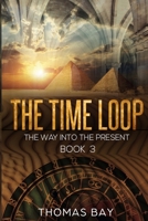 The time loop: The way into the present B0CFX6DXD2 Book Cover