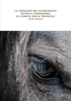 LA CAVALLINA DEL NEGROMANTE - NEVINA E FIORDAPRILE - LA CAMICIA DELLA TRISAVOLA 024493763X Book Cover