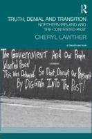 Truth, Denial and Transition: Northern Ireland and the Contested Past (Transitional Justice) 1138944890 Book Cover