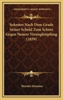 Sokrates Nach Dem Grade Seiner Schuld Zum Schutz Gegen Neuere Verunglimpfung (1839) 1160254230 Book Cover