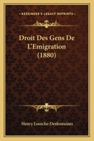 Droit Des Gens De L'Emigration (1880) 1166753271 Book Cover