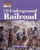 Life on the Underground Railroad (Way People Live) 1560066679 Book Cover
