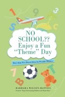 No School Enjoy a fun 'Theme' Day: More than Two Dozen Ideas for Possible Themes 1638124183 Book Cover