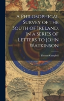 A Philosophical Survey of the South of Ireland, in a Series of Letters to John Watkinson 1019604123 Book Cover