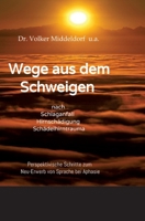 Wege aus dem Schweigen - nach Schlaganfall, Hirnschädigung, Schädelhirntrauma: Perspektivische Überlegungen zum Neu-Erwerb von Sprache bei Aphasie 3384031997 Book Cover