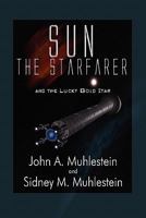 Sun the Starfarer: And the Lucky Gold Star 1456006800 Book Cover