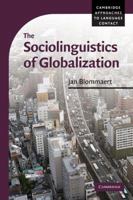 The Sociolinguistics of Globalization 0521884063 Book Cover