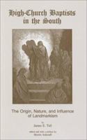 High-Church Baptists in the South: The Origin, Nature, and Influence of Landmarkism (Three Indispensible Studies of American Evangelicalism) 086554705X Book Cover