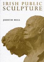 Irish Public Sculpture: A History 1851822747 Book Cover