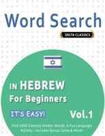 Word Search in Hebrew for Beginners - It's Easy! Vol.1 - Delta Classics - Find 2000 Cleverly Hidden Words: A Fun Language Activity - Includes Bonus Game & More! B0DVTGWFBX Book Cover