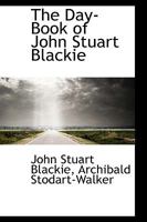 The Day-Book of John Stuart Blackie 1022109839 Book Cover