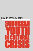 Suburban Youth in Cultural Crisis 0195025237 Book Cover