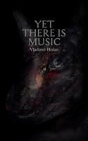 Yet There Is Music 1845495225 Book Cover